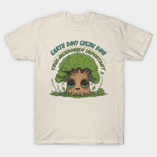 Earth Day? Every Day! T-Shirt